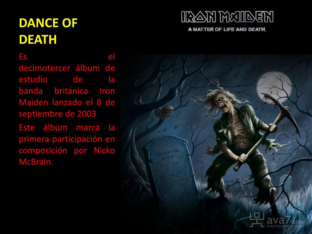 DANCE OF DEATH Es el decimotercer álbum de estudio de la banda británica Iron Maiden lanzado el 8 de septiembre de