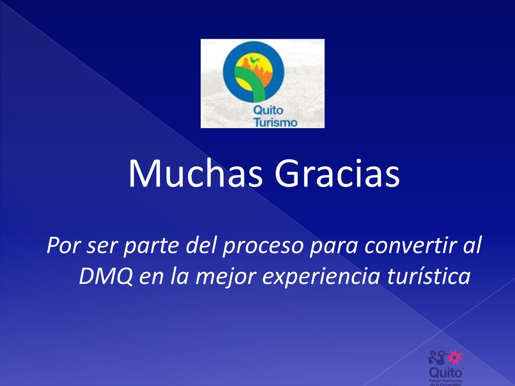 Muchas Gracias Por ser parte del proceso para convertir al DMQ en la mejor experiencia turística