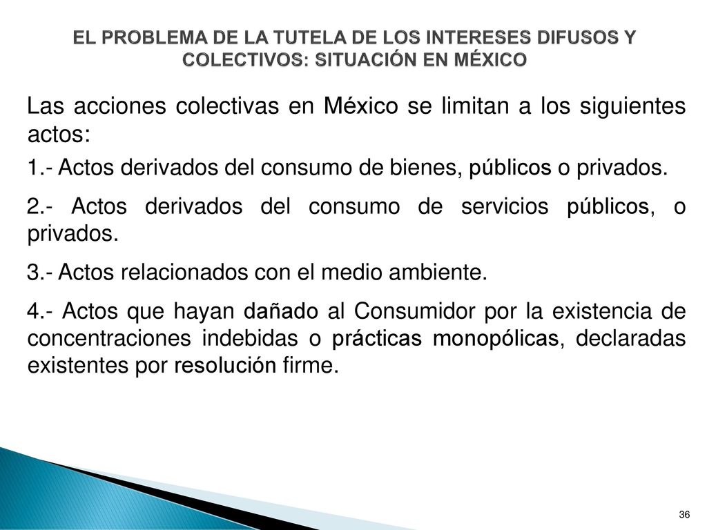 Las acciones colectivas en México se limitan a los siguientes actos: