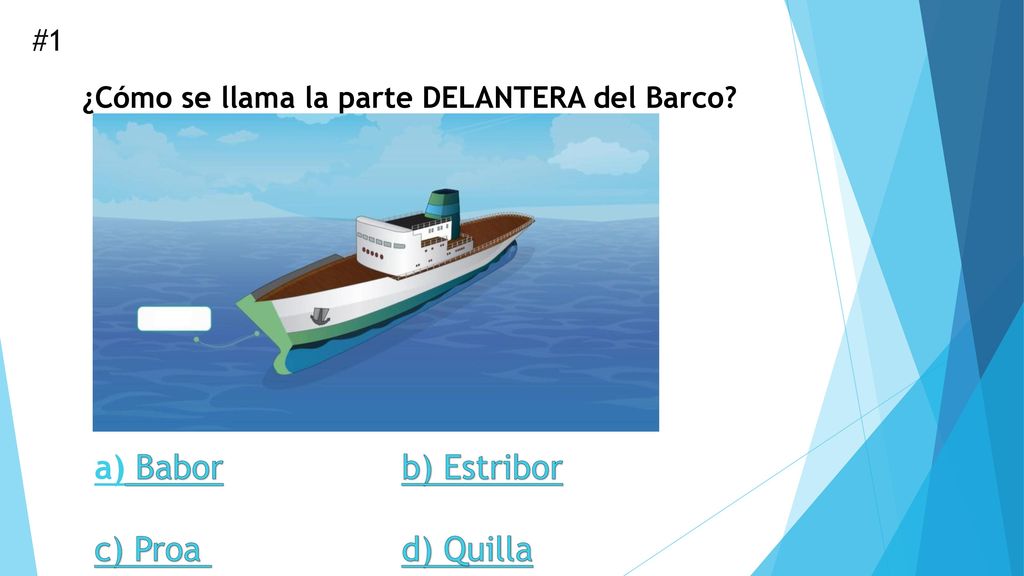 a) Babor b) Estribor c) Proa d) Quilla #1