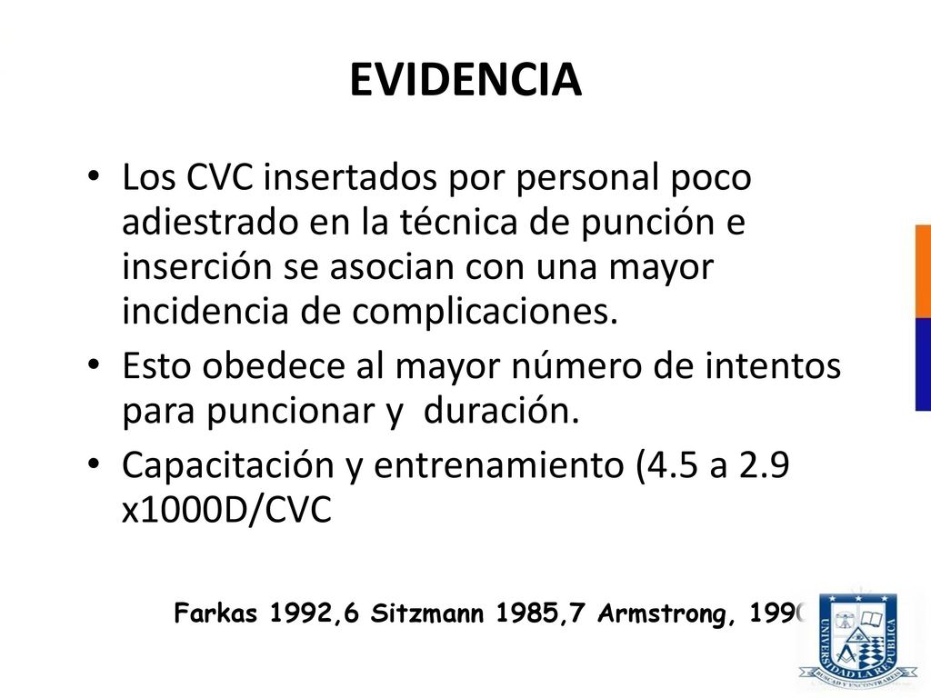 EVIDENCIA Los CVC insertados por personal poco adiestrado en la técnica de punción e inserción se asocian con una mayor incidencia de complicaciones.