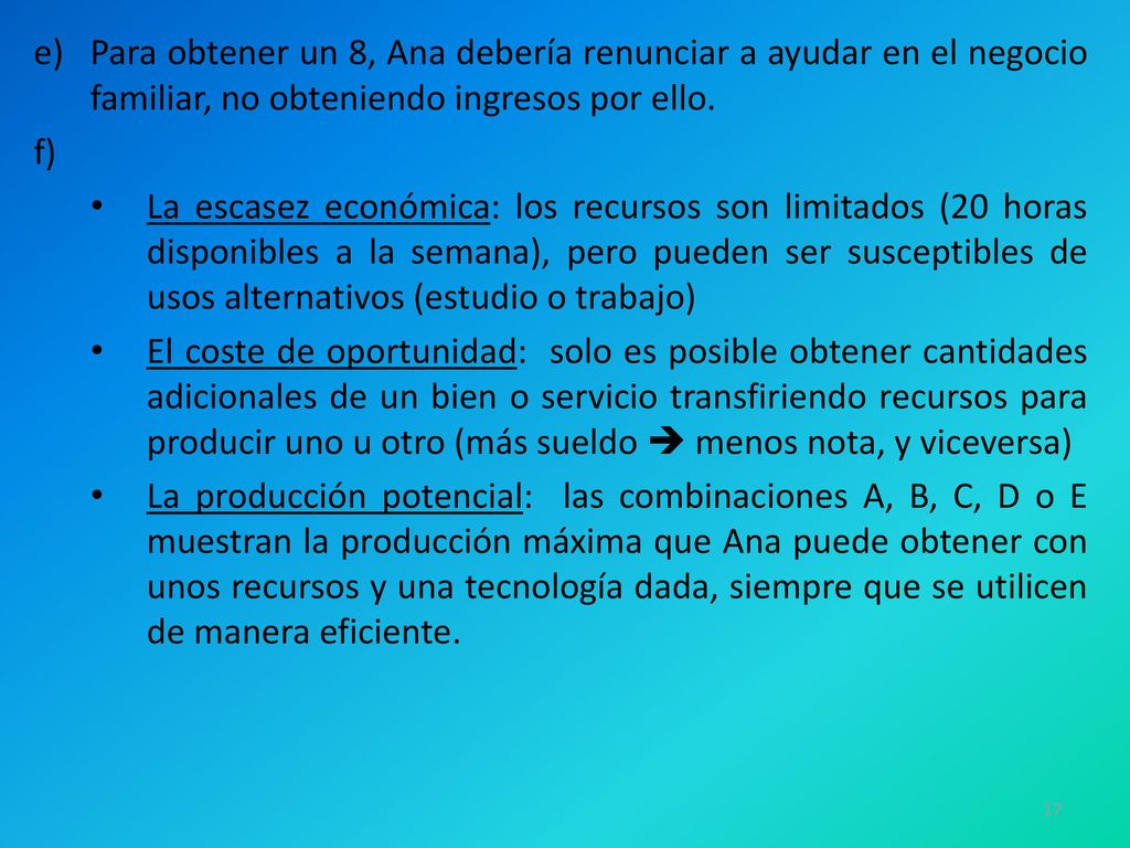 Para obtener un 8, Ana debería renunciar a ayudar en el negocio familiar, no obteniendo ingresos por ello.
