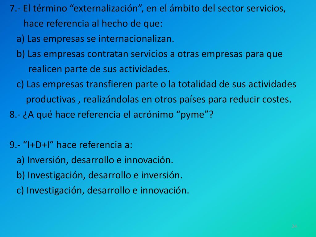 7.- El término externalización , en el ámbito del sector servicios,