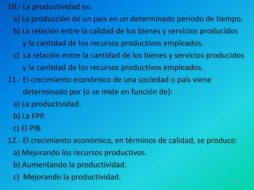 10.- La productividad es: a) La producción de un país en un determinado período de tiempo.