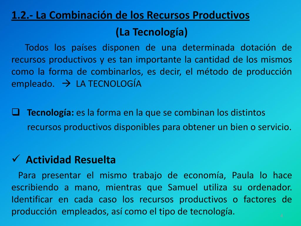 1.2.- La Combinación de los Recursos Productivos (La Tecnología)