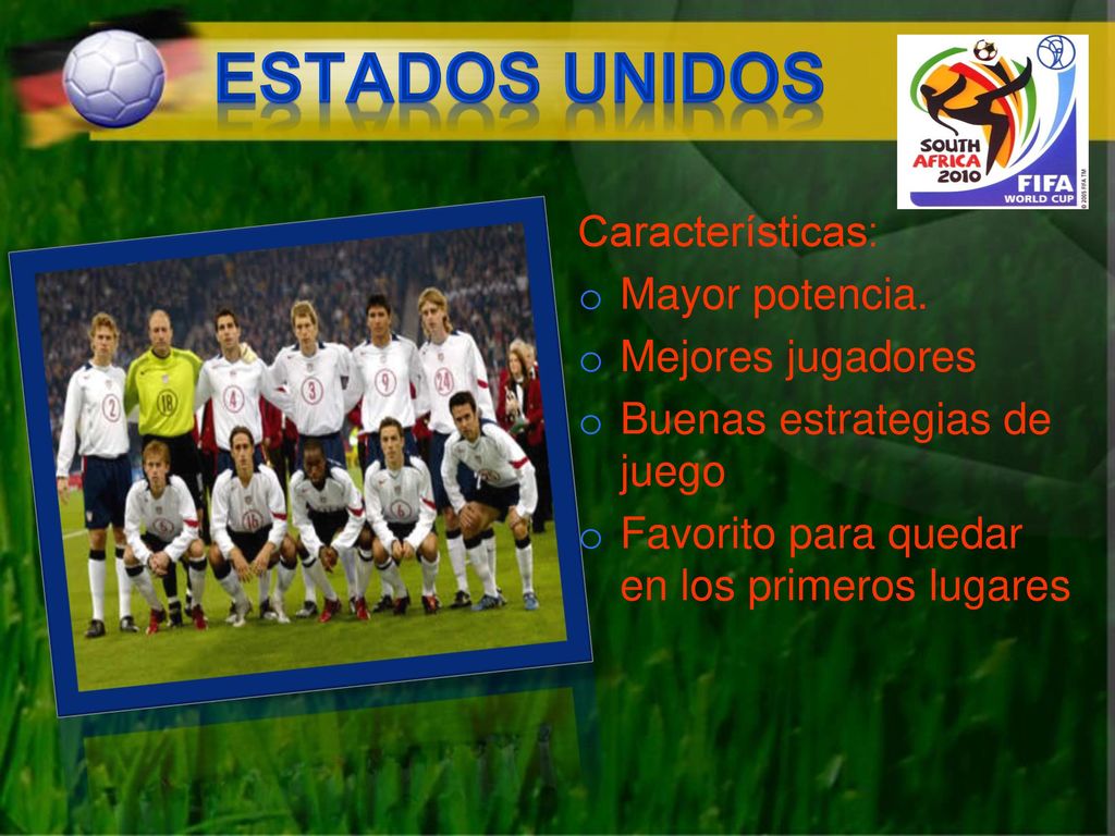 Estados Unidos Características: Mayor potencia. Mejores jugadores