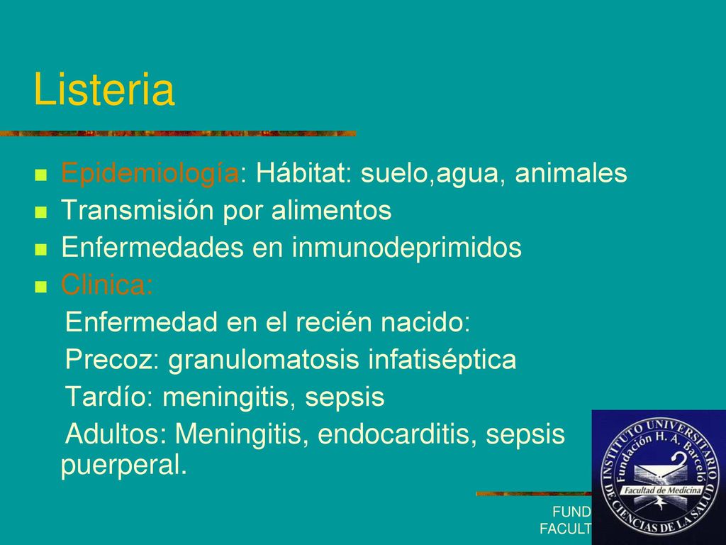 Listeria Epidemiología: Hábitat: suelo,agua, animales