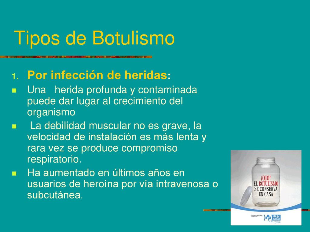 Tipos de Botulismo Por infección de heridas: