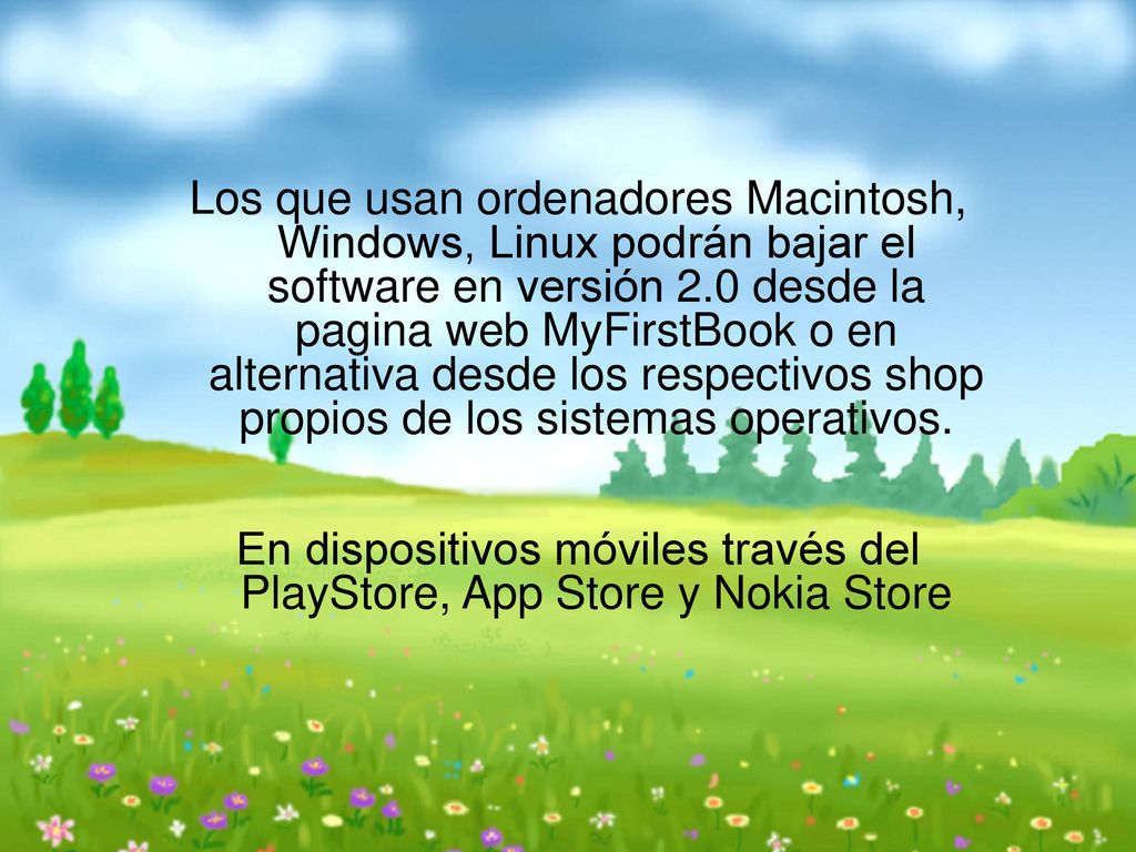 En dispositivos móviles través del PlayStore, App Store y Nokia Store