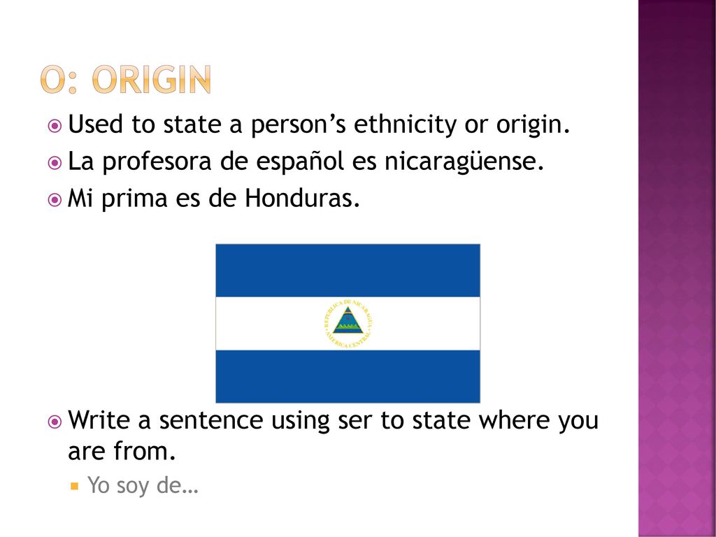 O: Origin Used to state a person’s ethnicity or origin.
