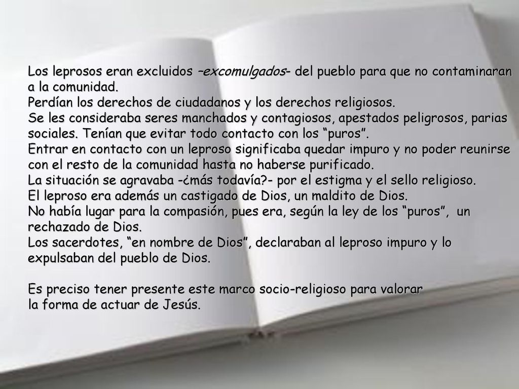 Los leprosos eran excluidos –excomulgados- del pueblo para que no contaminaran a la comunidad.