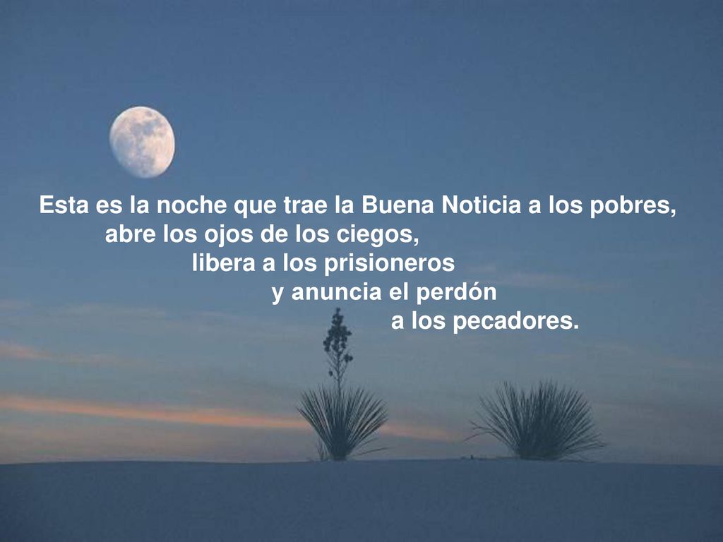 Esta es la noche que trae la Buena Noticia a los pobres,