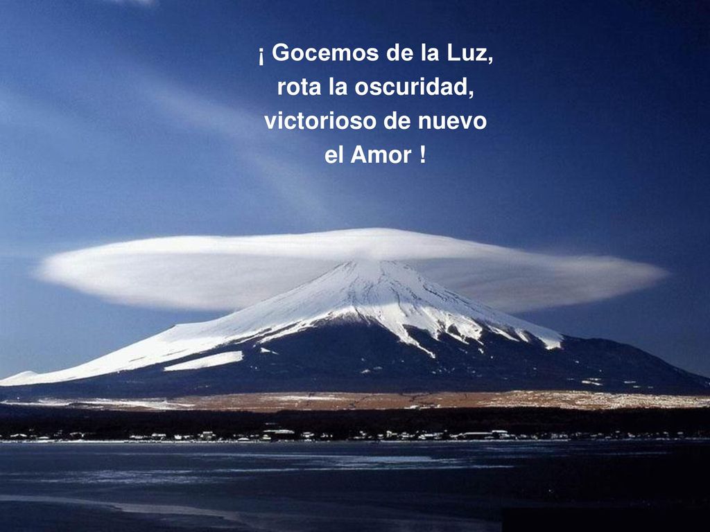 ¡ Gocemos de la Luz, rota la oscuridad, victorioso de nuevo el Amor !