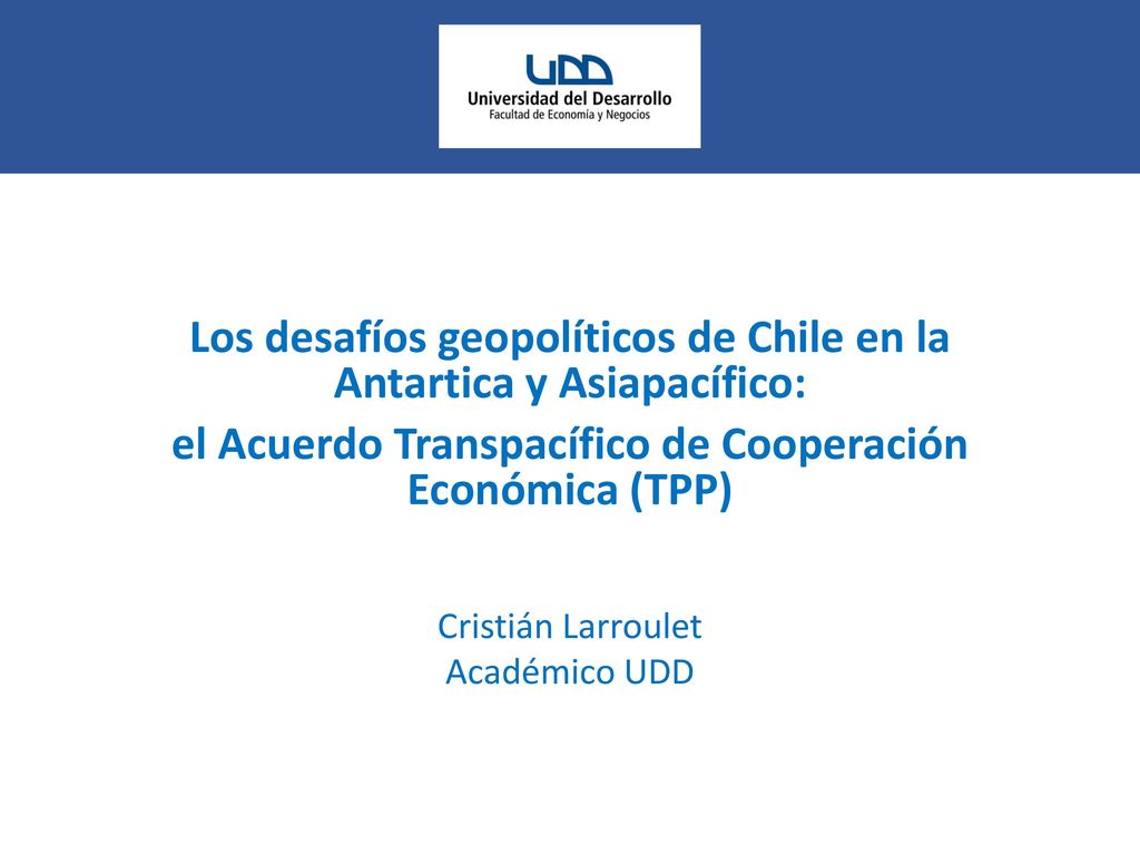 Los desafíos geopolíticos de Chile en la Antartica y Asiapacífico: