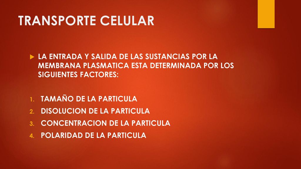 TRANSPORTE CELULAR LA ENTRADA Y SALIDA DE LAS SUSTANCIAS POR LA MEMBRANA PLASMATICA ESTA DETERMINADA POR LOS SIGUIENTES FACTORES: