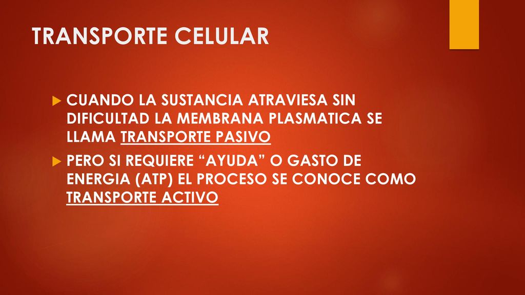 TRANSPORTE CELULAR CUANDO LA SUSTANCIA ATRAVIESA SIN DIFICULTAD LA MEMBRANA PLASMATICA SE LLAMA TRANSPORTE PASIVO.