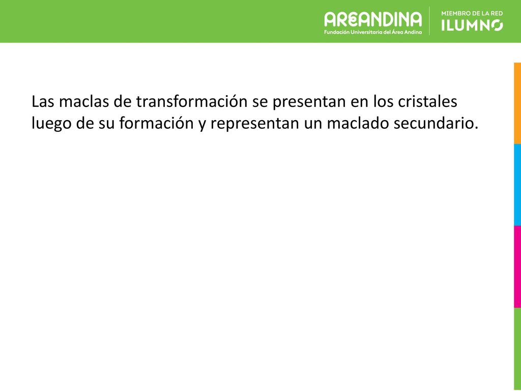 Las maclas de transformación se presentan en los cristales luego de su formación y representan un maclado secundario.