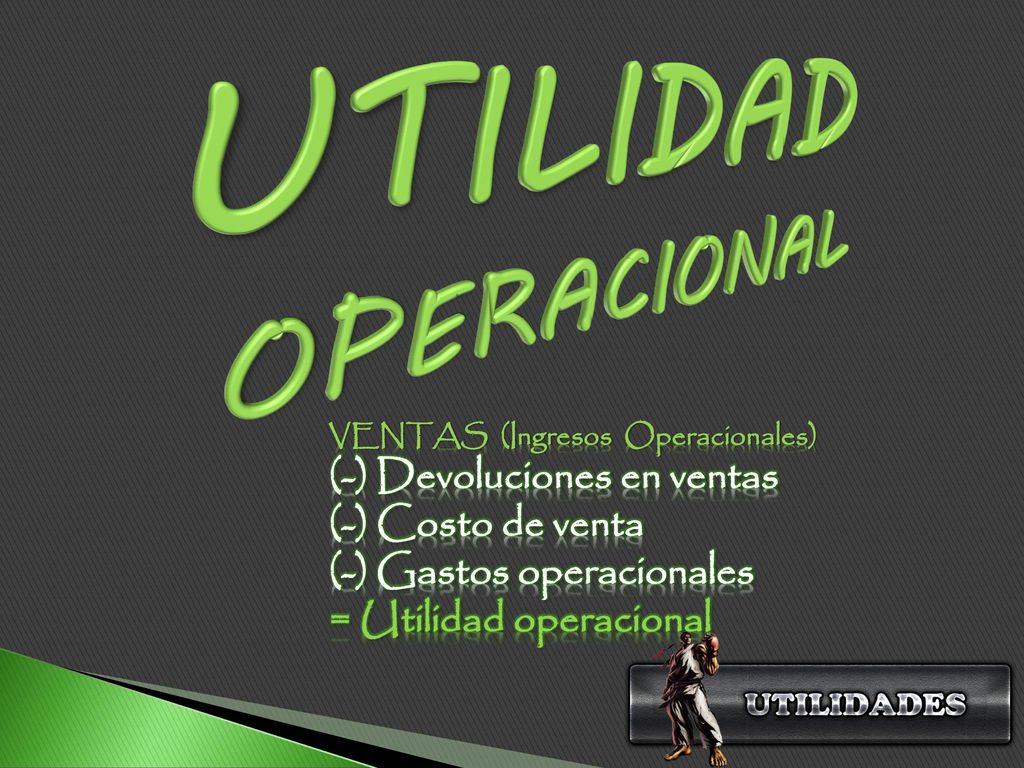 UTILIDAD OPERACIONAL (-) Devoluciones en ventas (-) Costo de venta