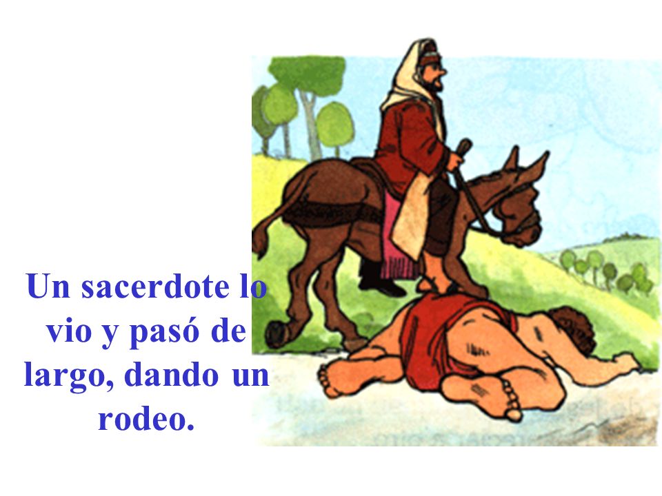 Un sacerdote lo vio y pasó de largo, dando un rodeo.