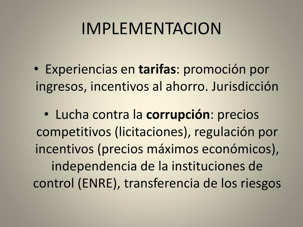 IMPLEMENTACION Experiencias en tarifas: promoción por ingresos, incentivos al ahorro. Jurisdicción.