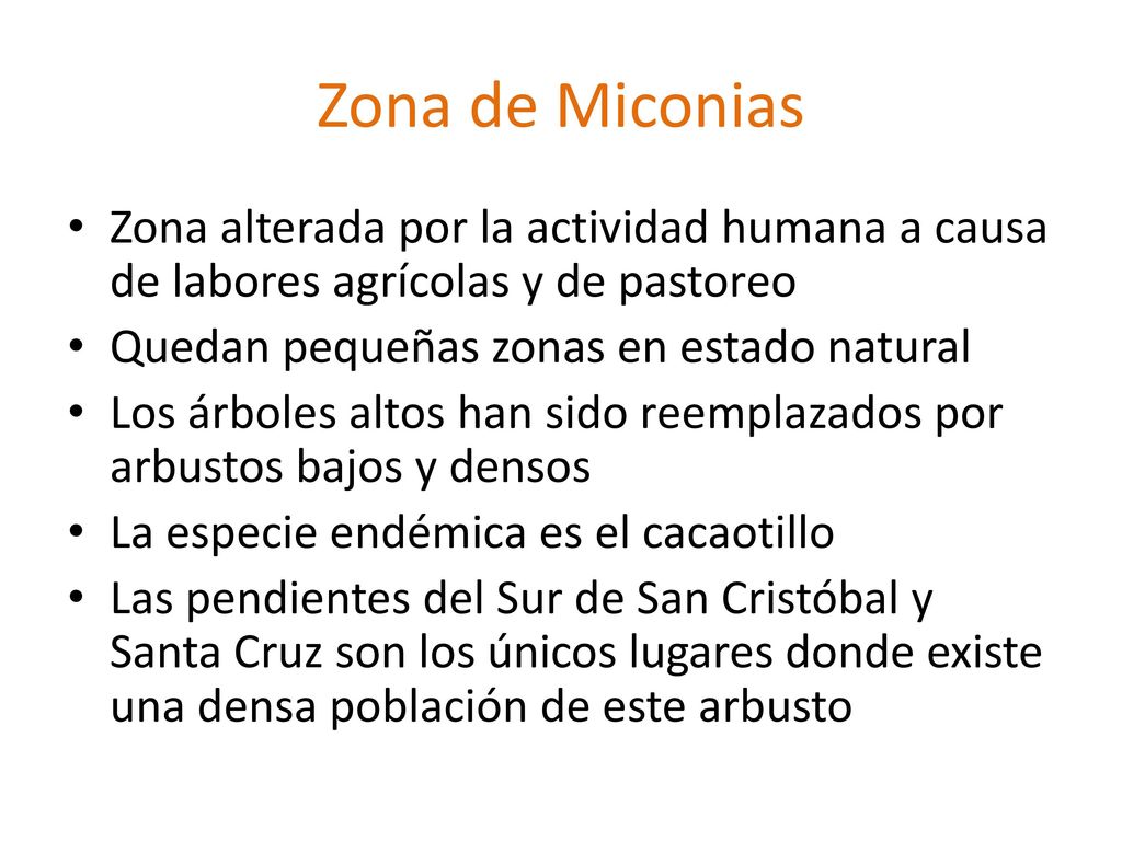 Zona de Miconias Zona alterada por la actividad humana a causa de labores agrícolas y de pastoreo. Quedan pequeñas zonas en estado natural.