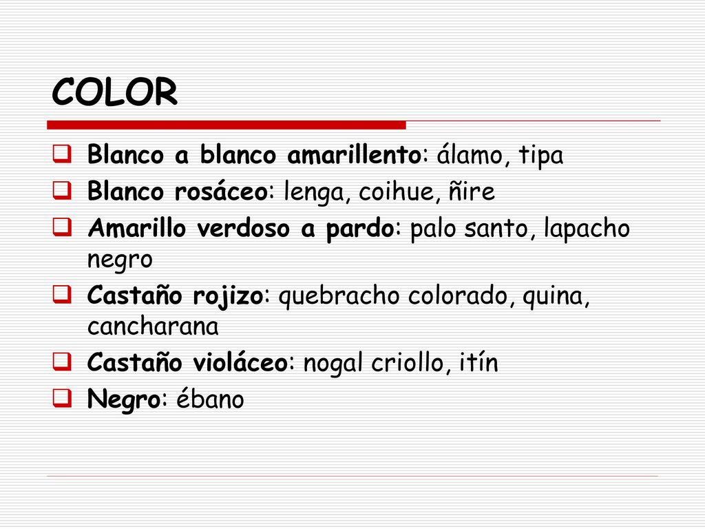 COLOR Blanco a blanco amarillento: álamo, tipa