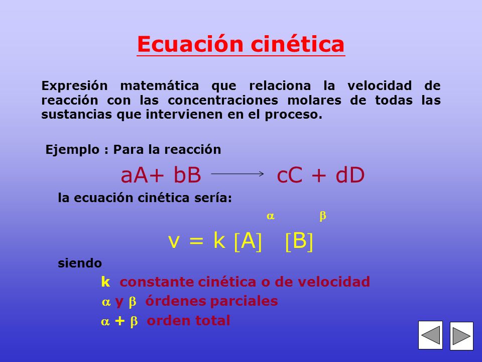 Ecuación cinética v = k A B k constante cinética o de velocidad