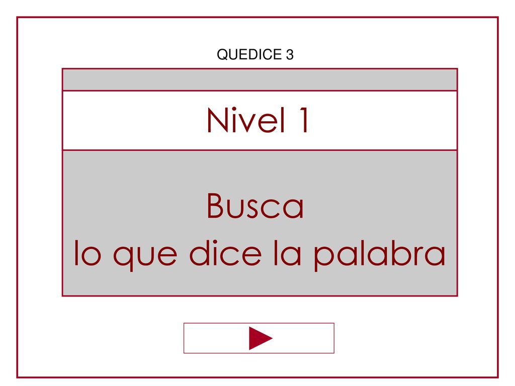QUEDICE 3 Busca lo que dice la palabra Nivel 1
