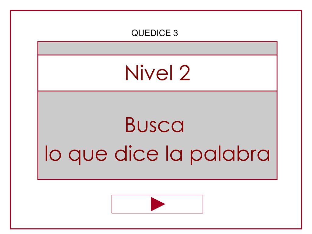 QUEDICE 3 Busca lo que dice la palabra Nivel 2
