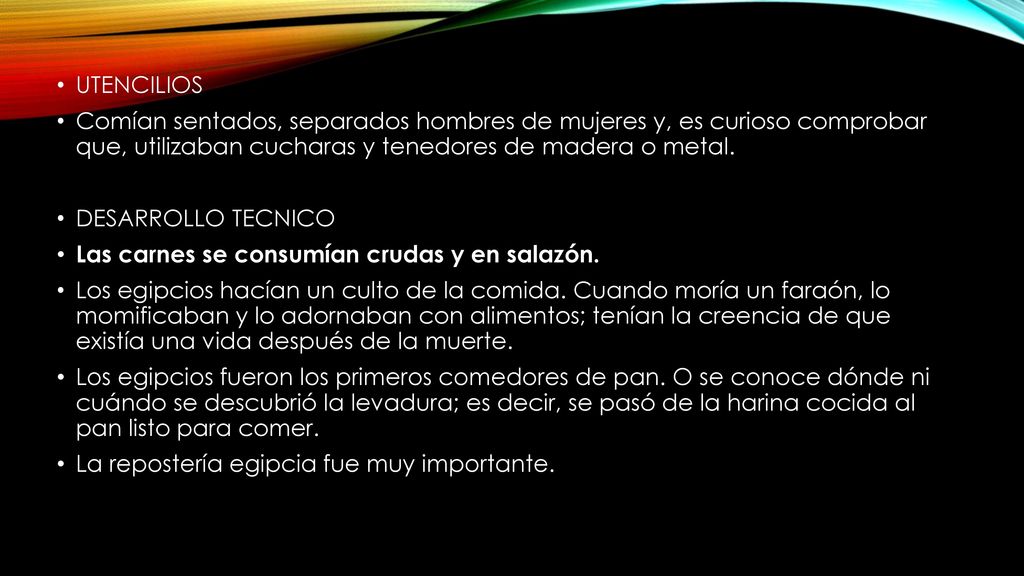 UTENCILIOS Comían sentados, separados hombres de mujeres y, es curioso comprobar que, utilizaban cucharas y tenedores de madera o metal.