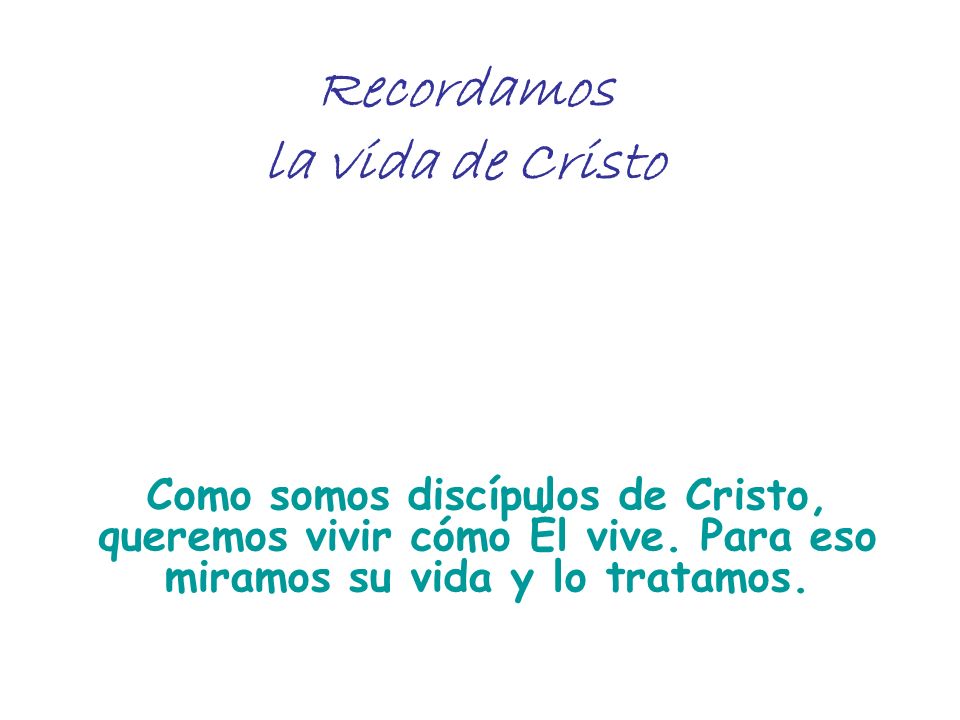 Recordamos la vida de Cristo
