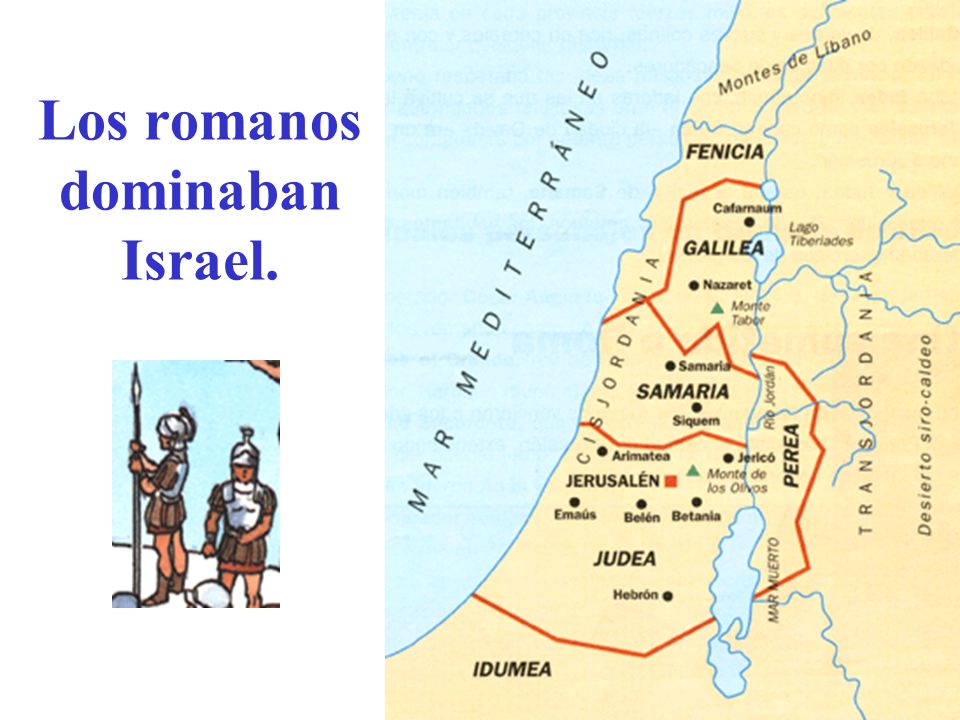Los romanos dominaban Israel.