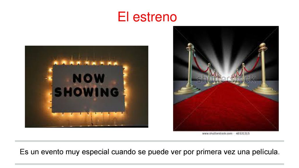 El estreno Es un evento muy especial cuando se puede ver por primera vez una película.