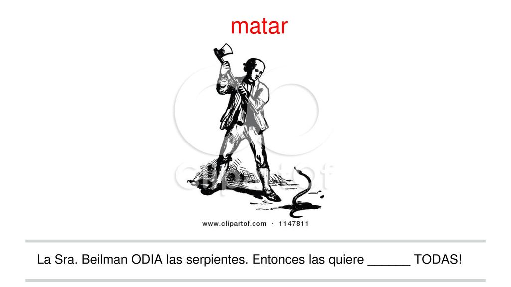 La Sra. Beilman ODIA las serpientes. Entonces las quiere ______ TODAS!