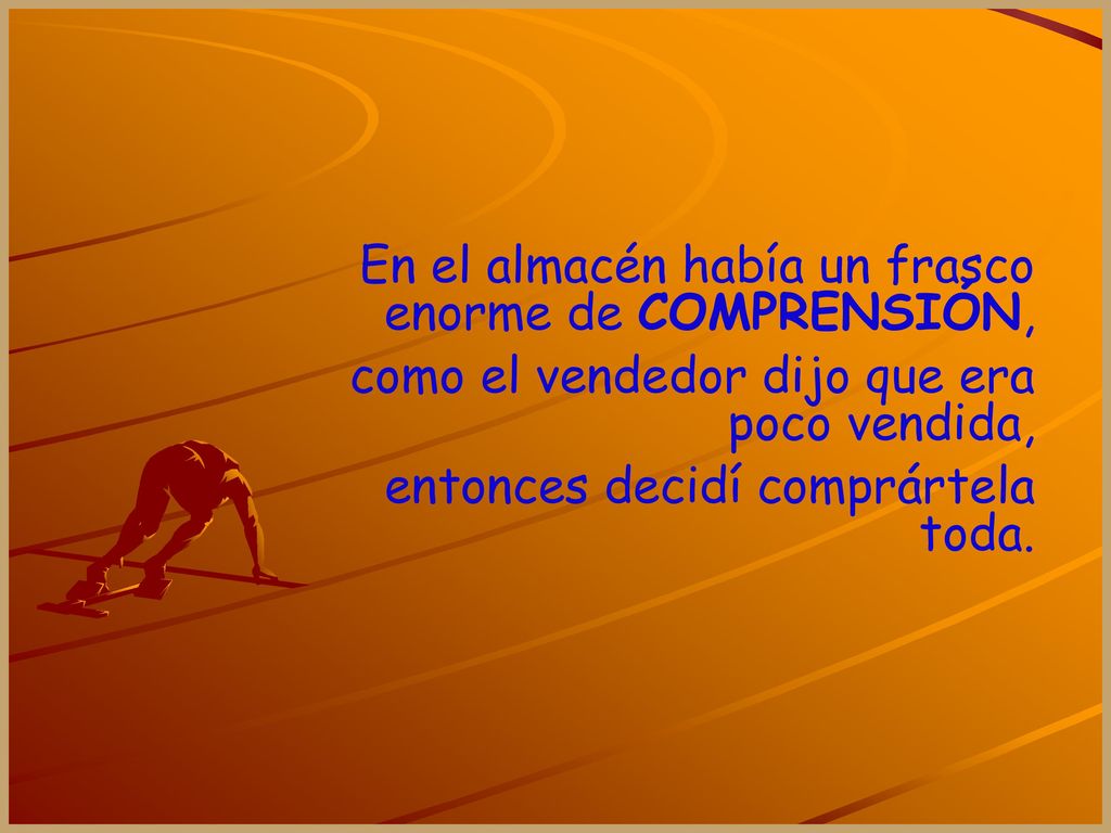 En el almacén había un frasco enorme de COMPRENSIÓN,