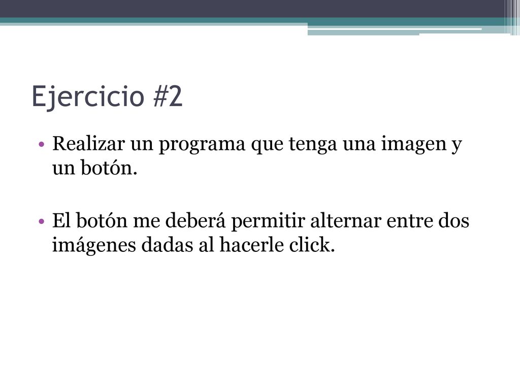Ejercicio #2 Realizar un programa que tenga una imagen y un botón.