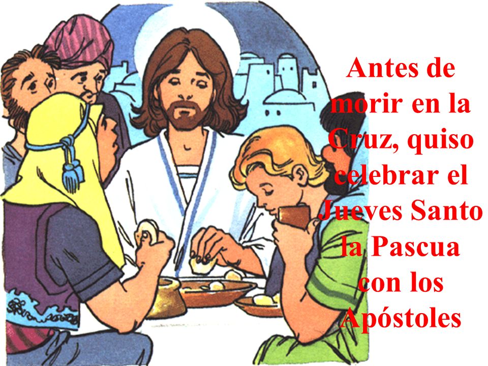 Antes de morir en la Cruz, quiso celebrar el Jueves Santo la Pascua con los Apóstoles