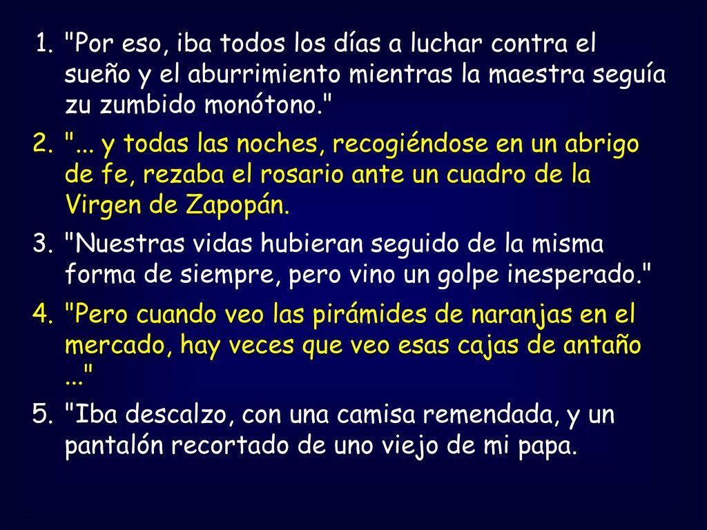 1. Por eso, iba todos los días a luchar contra el sueño y el aburrimiento mientras la maestra seguía zu zumbido monótono.