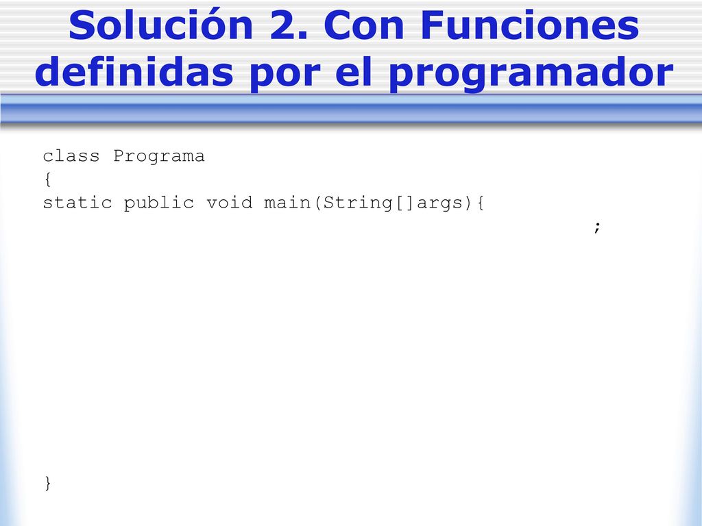 Solución 2. Con Funciones definidas por el programador
