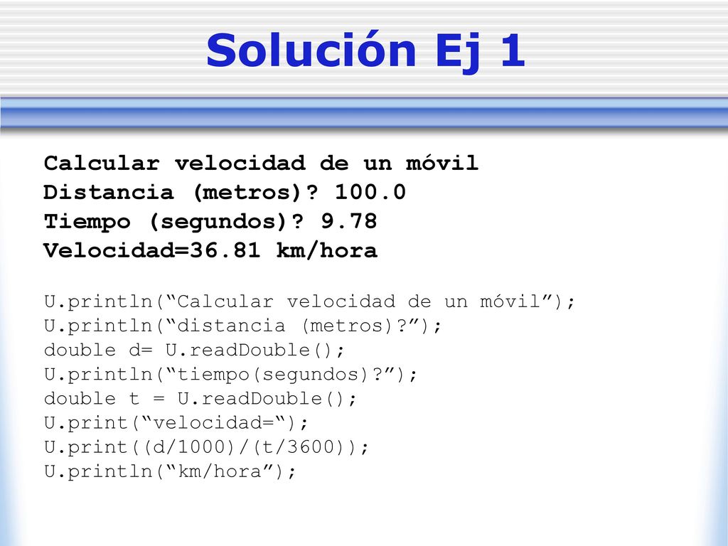 Solución Ej 1 Calcular velocidad de un móvil Distancia (metros) 100.0