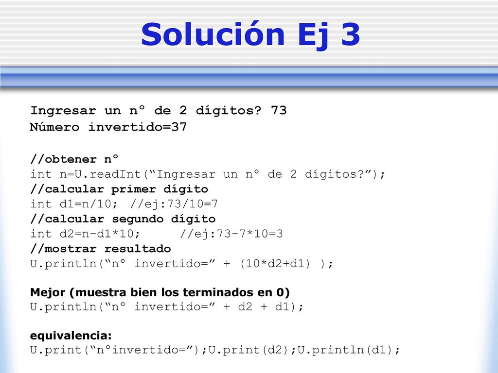 Solución Ej 3 Ingresar un nº de 2 dígitos 73 Número invertido=37