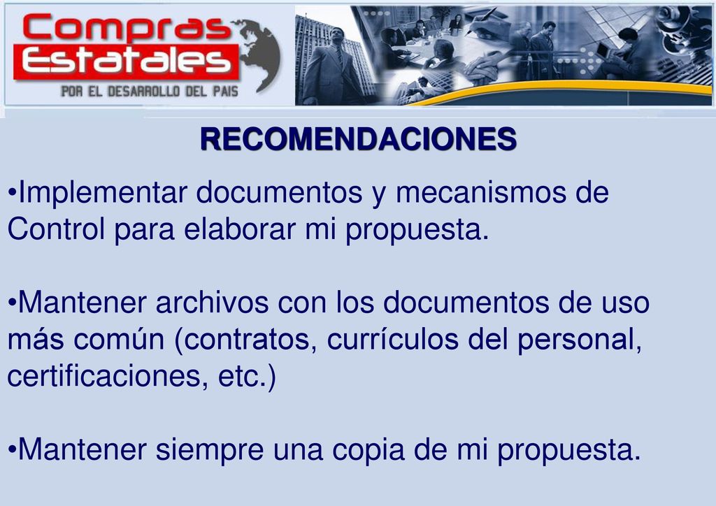 RECOMENDACIONES Implementar documentos y mecanismos de Control para elaborar mi propuesta.