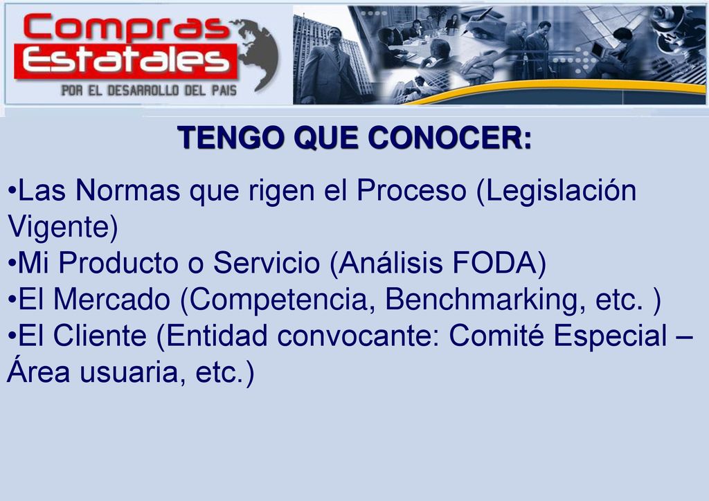 TENGO QUE CONOCER: Las Normas que rigen el Proceso (Legislación Vigente) Mi Producto o Servicio (Análisis FODA)