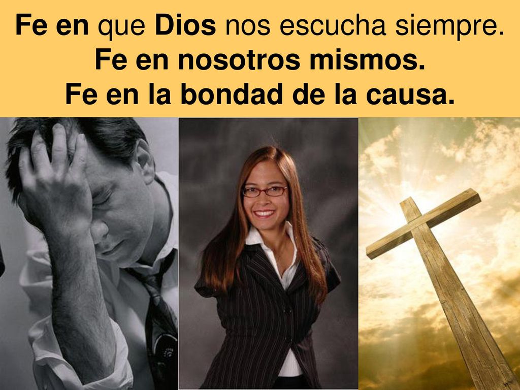 Fe en que Dios nos escucha siempre. Fe en nosotros mismos
