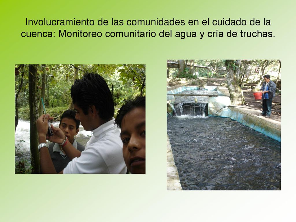 Involucramiento de las comunidades en el cuidado de la cuenca: Monitoreo comunitario del agua y cría de truchas.