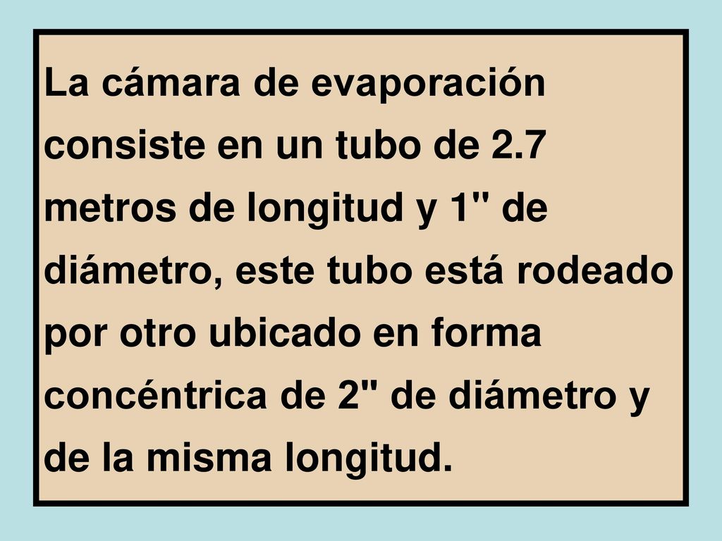 La cámara de evaporación consiste en un tubo de 2