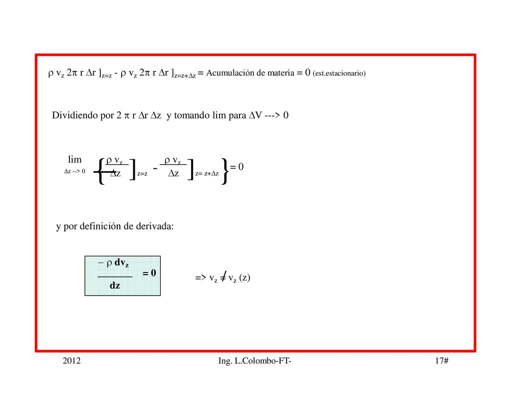  vz 2 r r ]z=z -  vz 2 r r ]z=z+z = Acumulación de materia = 0 (est.estacionario)