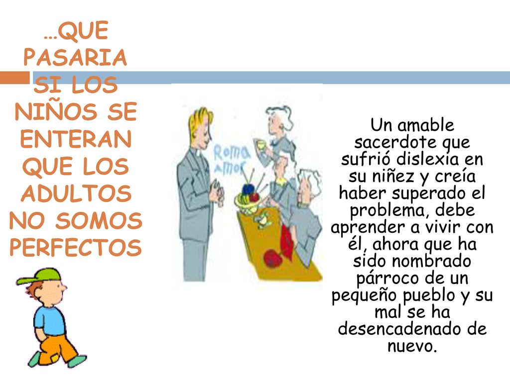 …QUE PASARIA SI LOS NIÑOS SE ENTERAN QUE LOS ADULTOS NO SOMOS PERFECTOS