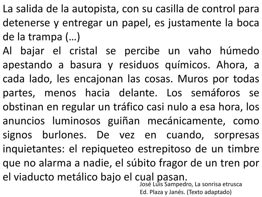 La salida de la autopista, con su casilla de control para detenerse y entregar un papel, es justamente la boca de la trampa (…)
