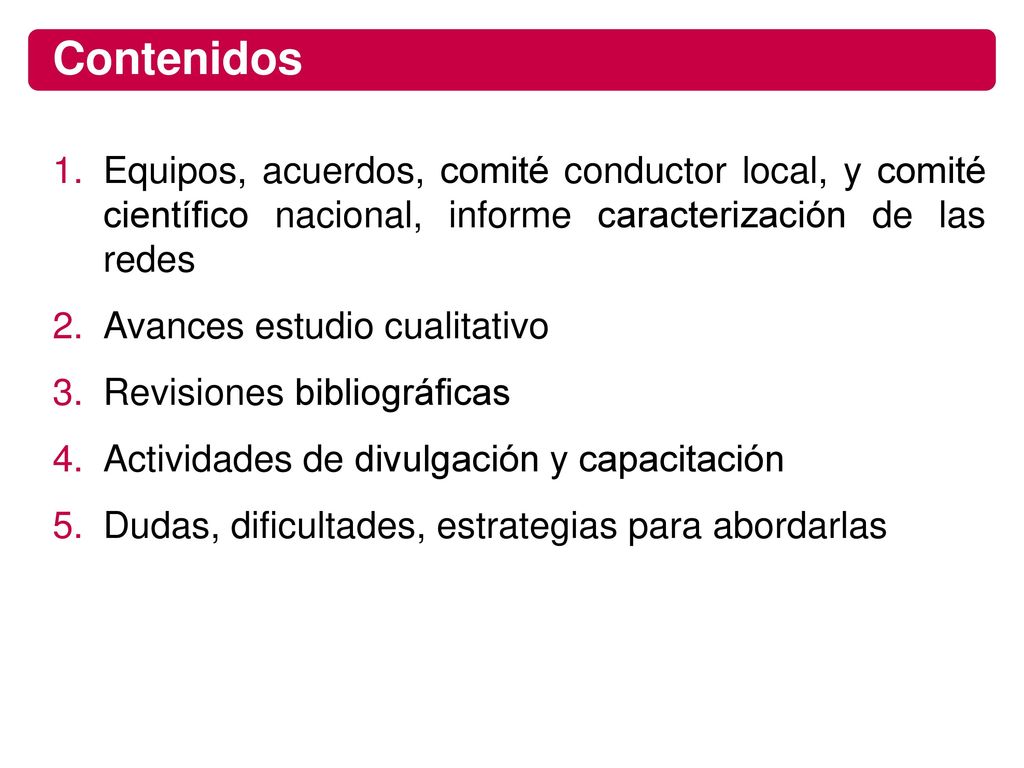 Contenidos Equipos, acuerdos, comité conductor local, y comité científico nacional, informe caracterización de las redes.